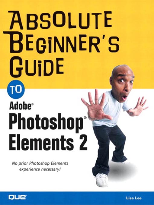 Title details for Absolute Beginner's Guide to Photoshop Elements 2 by Todd King - Available